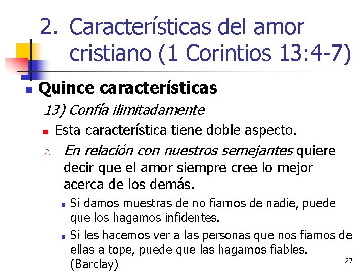 2. Características del amor cristiano (1 Corintios 13: 4 -7) n Quince características 13)
