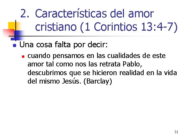 2. Características del amor cristiano (1 Corintios 13: 4 -7) n Una cosa falta