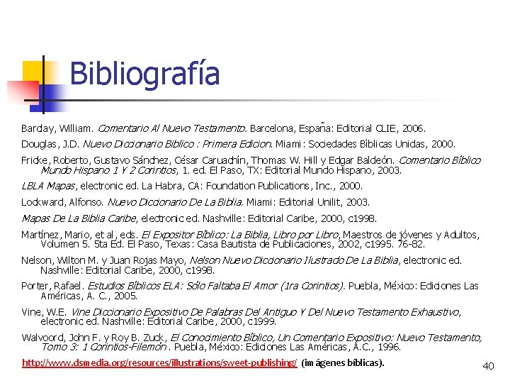 Bibliografía Barclay, William. Comentario Al Nuevo Testamento. Barcelona, Espan a: Editorial CLIE, 2006. Douglas,