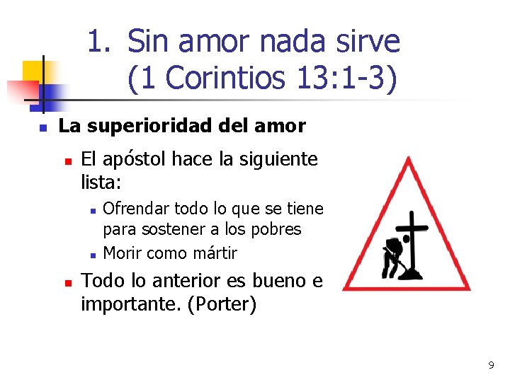 1. Sin amor nada sirve (1 Corintios 13: 1 -3) n La superioridad del