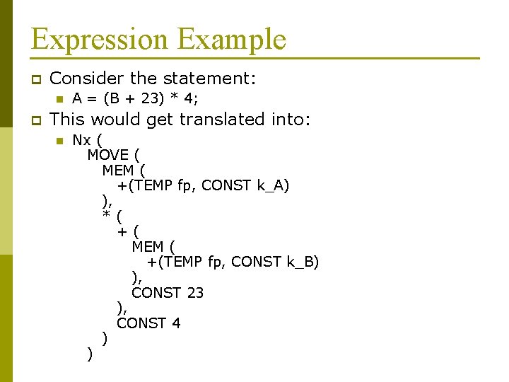 Expression Example p Consider the statement: n p A = (B + 23) *