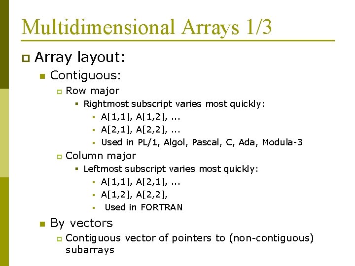 Multidimensional Arrays 1/3 p Array layout: n Contiguous: p Row major § Rightmost subscript