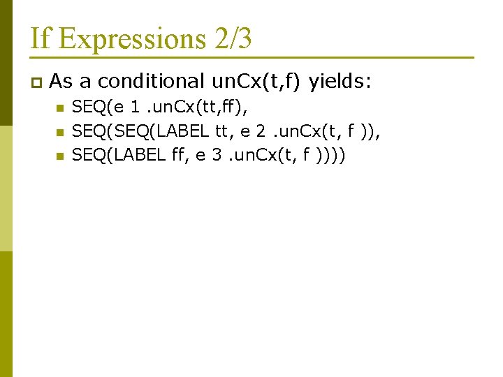 If Expressions 2/3 p As a conditional un. Cx(t, f) yields: n n n