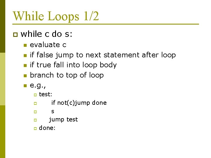 While Loops 1/2 p while c do s: n n n evaluate c if