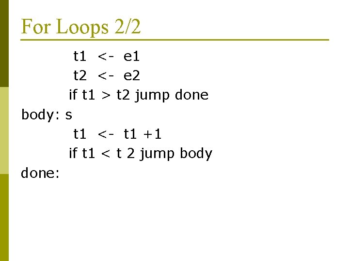 For Loops 2/2 t 1 <- e 1 t 2 <- e 2 if