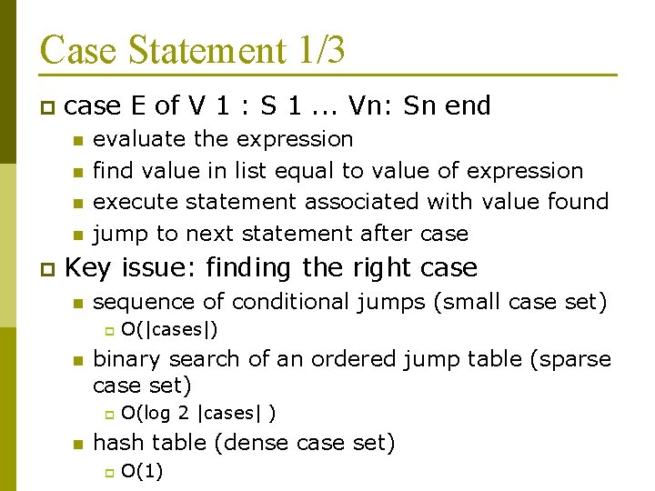 Case Statement 1/3 p case E of V 1 : S 1. . .