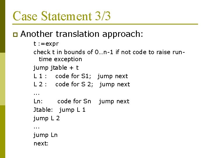 Case Statement 3/3 p Another translation approach: t : =expr check t in bounds