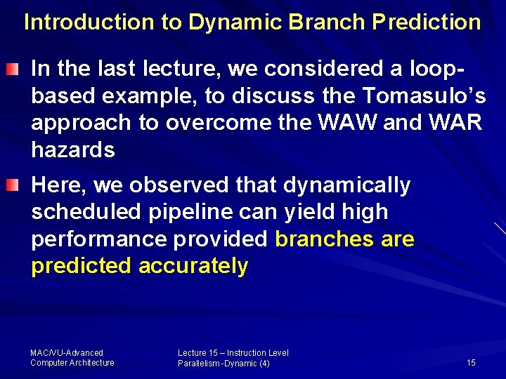 Introduction to Dynamic Branch Prediction In the last lecture, we considered a loopbased example,