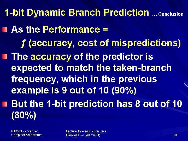 1 -bit Dynamic Branch Prediction … Conclusion As the Performance = ƒ (accuracy, cost