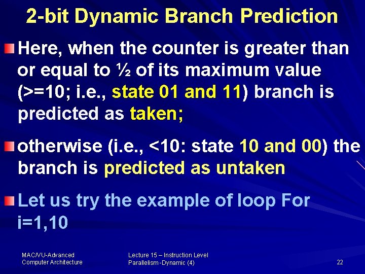 2 -bit Dynamic Branch Prediction Here, when the counter is greater than or equal