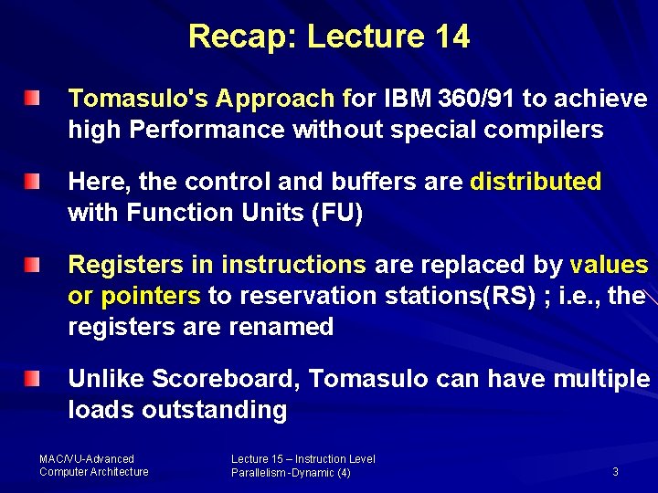 Recap: Lecture 14 Tomasulo's Approach for IBM 360/91 to achieve high Performance without special