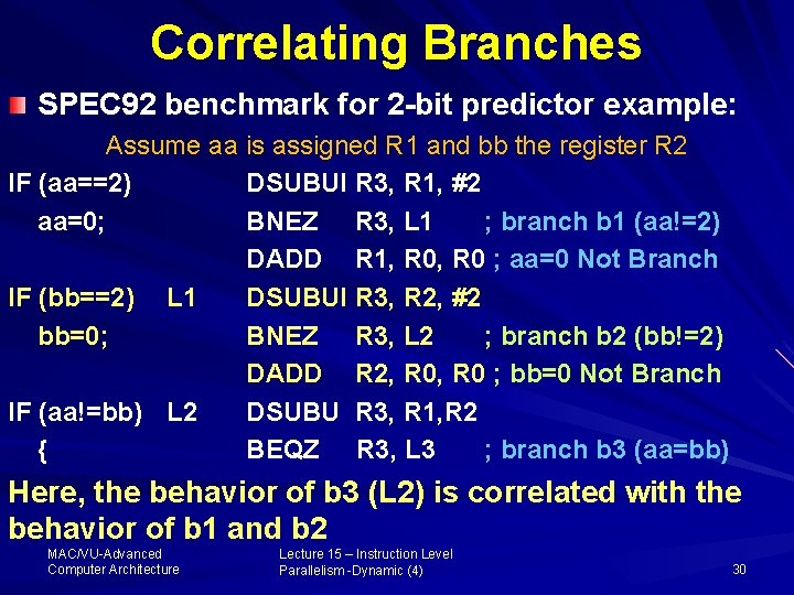 Correlating Branches SPEC 92 benchmark for 2 -bit predictor example: Assume aa is assigned
