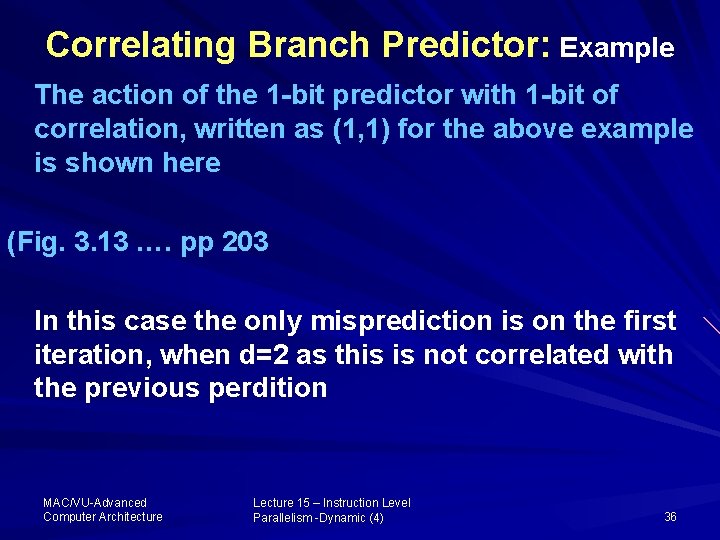 Correlating Branch Predictor: Example The action of the 1 -bit predictor with 1 -bit