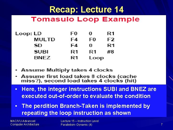 Recap: Lecture 14 • Here, the integer instructions SUBI and BNEZ are executed out-of-order