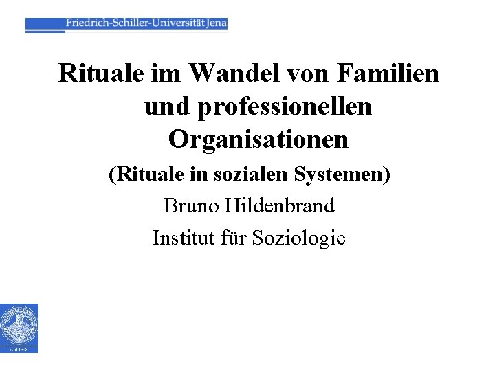 DATUM Nr. Rituale im Wandel von Familien und professionellen Organisationen (Rituale in sozialen Systemen)