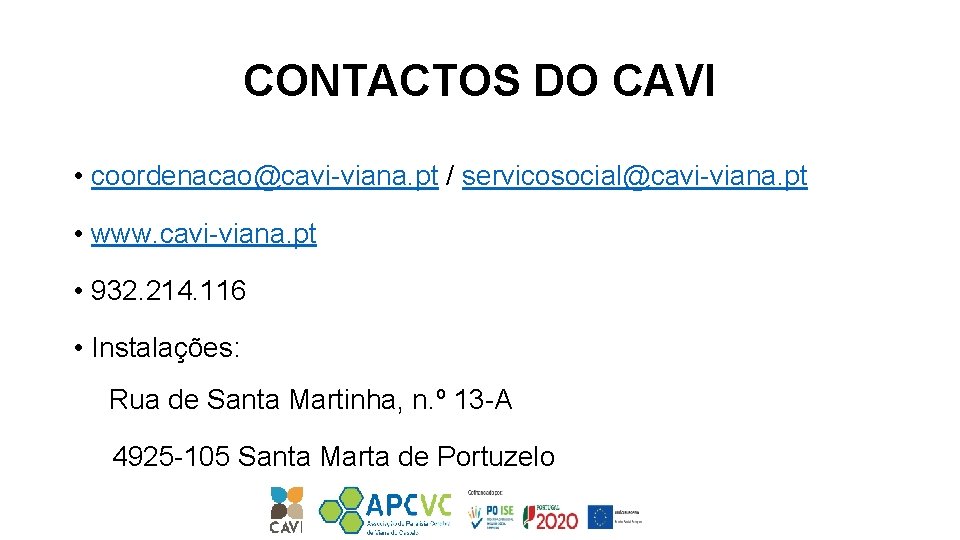 CONTACTOS DO CAVI • coordenacao@cavi-viana. pt / servicosocial@cavi-viana. pt • www. cavi-viana. pt •