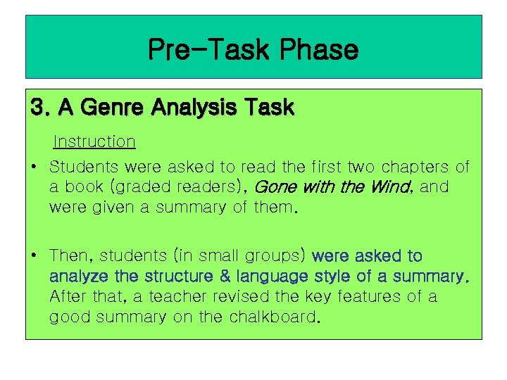 Pre-Task Phase 3. A Genre Analysis Task Instruction • Students were asked to read