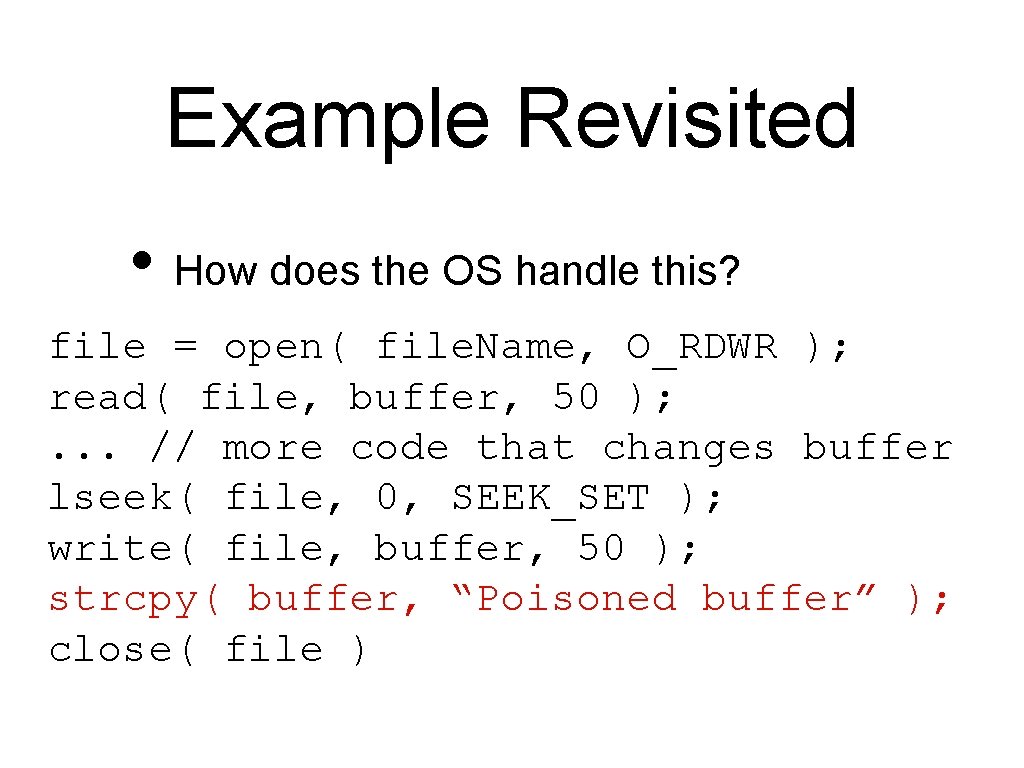 Example Revisited • How does the OS handle this? file = open( file. Name,