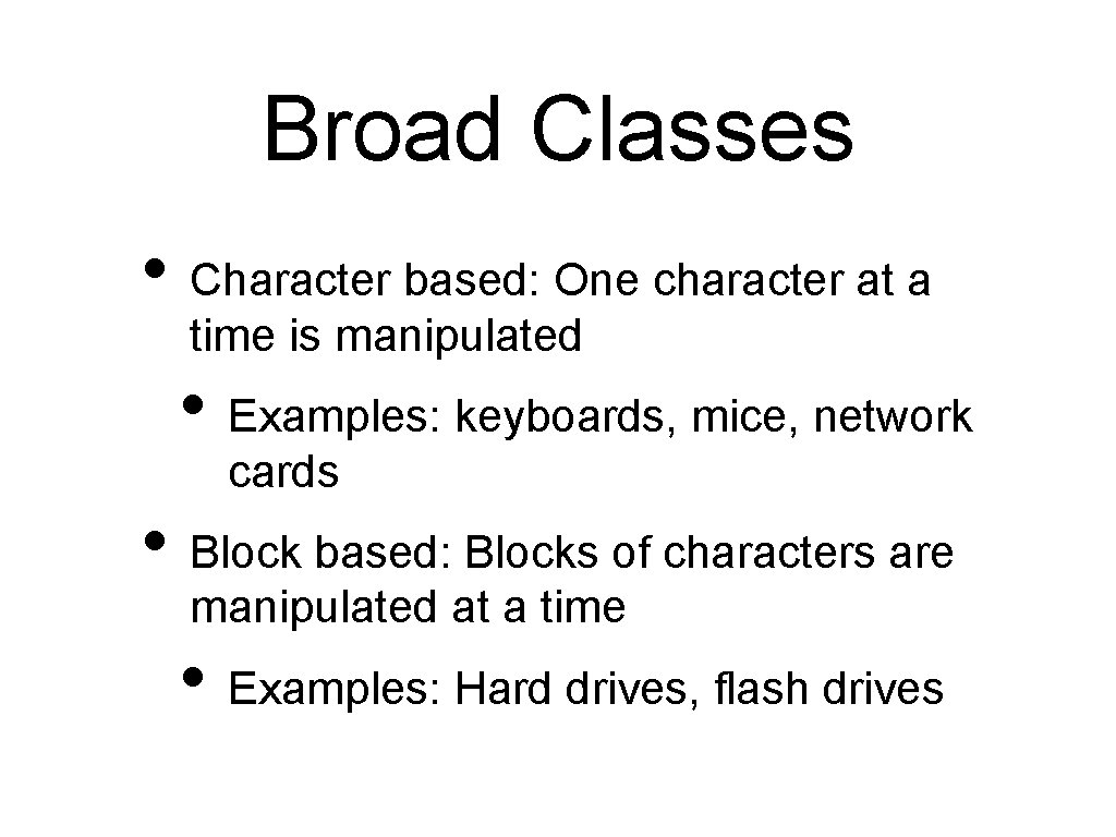 Broad Classes • Character based: One character at a time is manipulated • Examples: