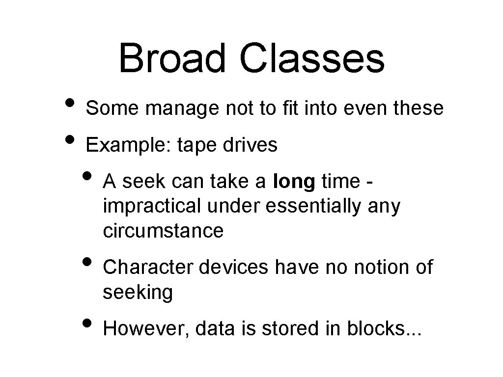 Broad Classes • Some manage not to fit into even these • Example: tape