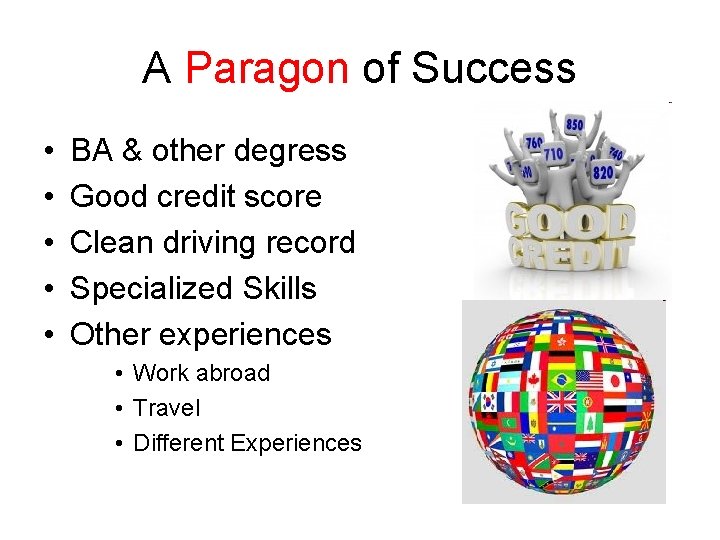 A Paragon of Success • • • BA & other degress Good credit score