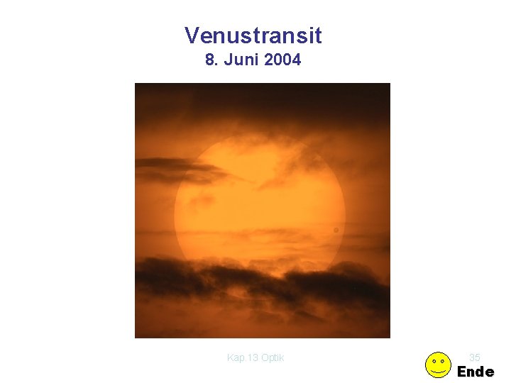 Venustransit 8. Juni 2004 Kap. 13 Optik 35 Ende 