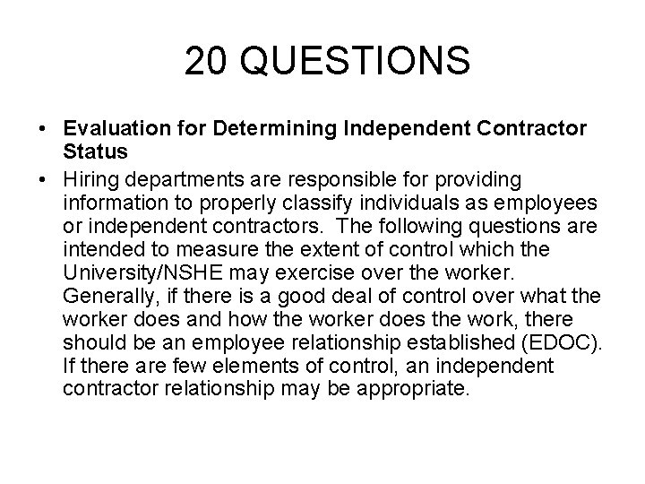 20 QUESTIONS • Evaluation for Determining Independent Contractor Status • Hiring departments are responsible