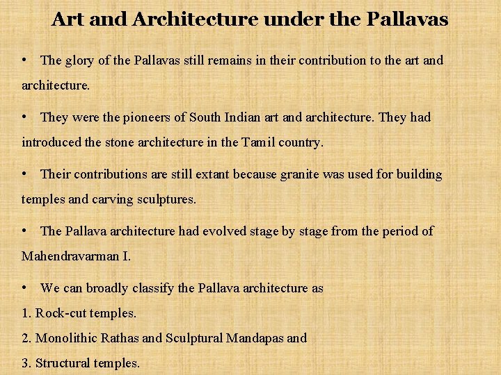 Art and Architecture under the Pallavas • The glory of the Pallavas still remains