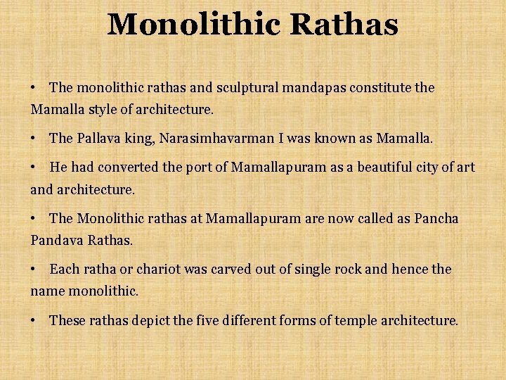 Monolithic Rathas • The monolithic rathas and sculptural mandapas constitute the Mamalla style of
