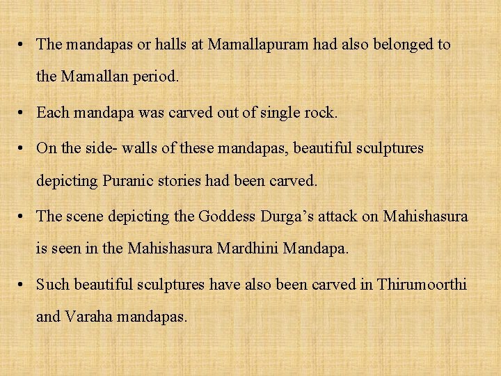  • The mandapas or halls at Mamallapuram had also belonged to the Mamallan