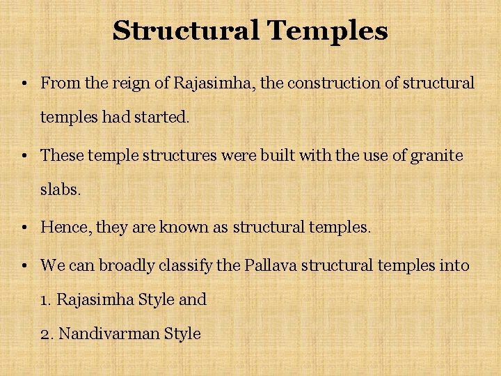 Structural Temples • From the reign of Rajasimha, the construction of structural temples had
