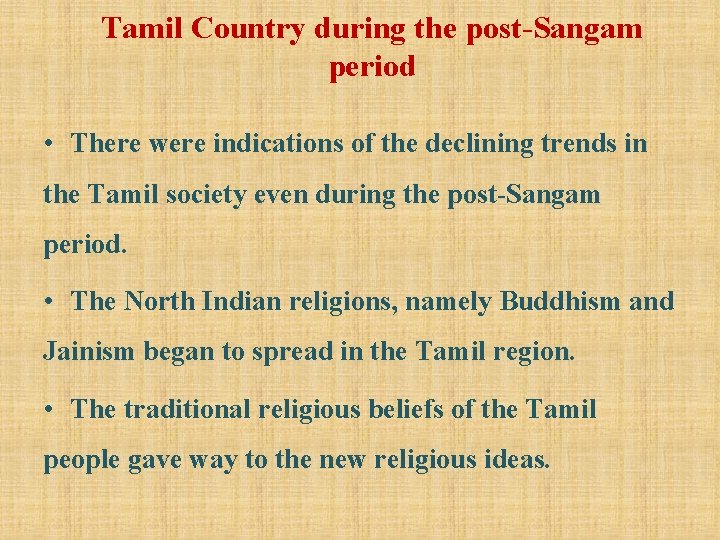 Tamil Country during the post-Sangam period • There were indications of the declining trends