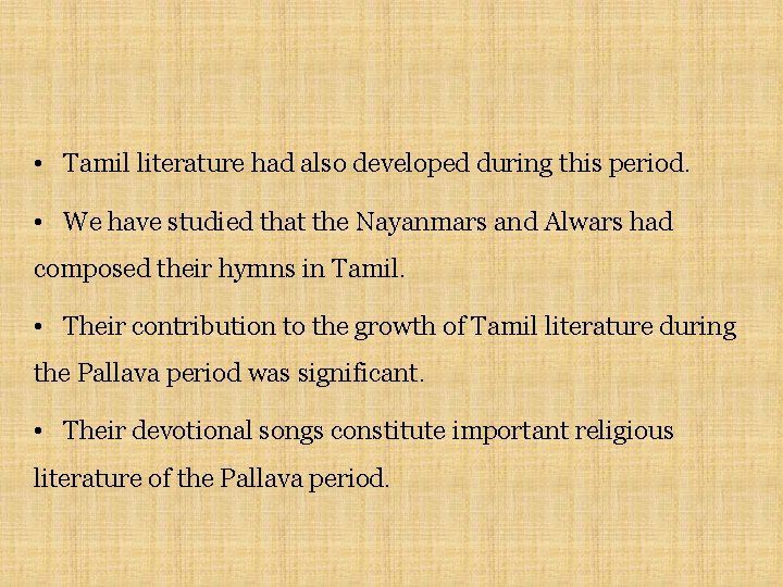  • Tamil literature had also developed during this period. • We have studied