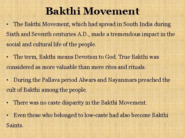Bakthi Movement • The Bakthi Movement, which had spread in South India during Sixth