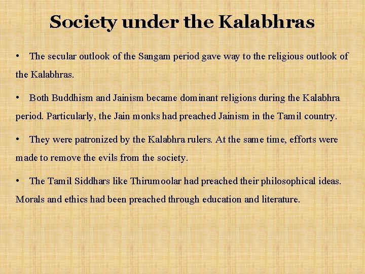 Society under the Kalabhras • The secular outlook of the Sangam period gave way