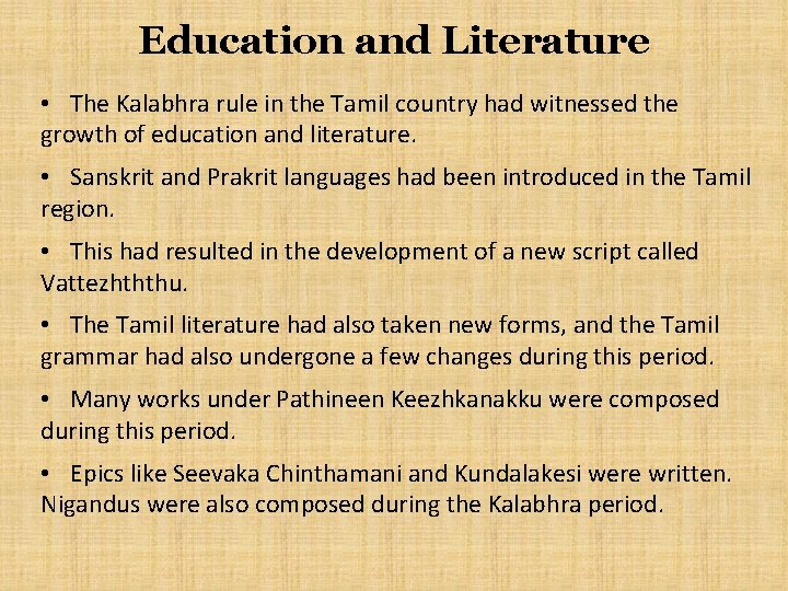 Education and Literature • The Kalabhra rule in the Tamil country had witnessed the