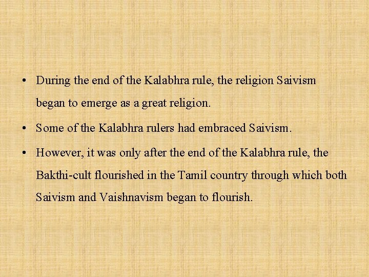  • During the end of the Kalabhra rule, the religion Saivism began to
