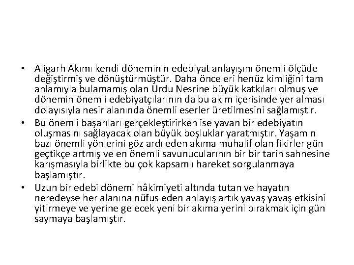  • Aligarh Akımı kendi döneminin edebiyat anlayışını önemli ölçüde değiştirmiş ve dönüştürmüştür. Daha