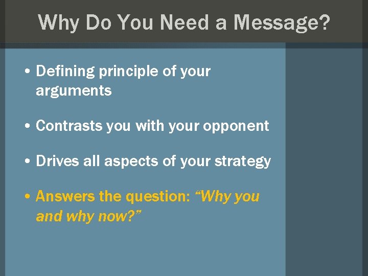 Why Do You Need a Message? • Defining principle of your arguments • Contrasts Why Do You Need a Message? • Defining principle of your arguments • Contrasts