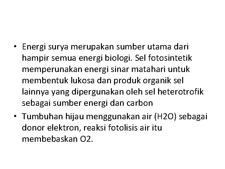  • Energi surya merupakan sumber utama dari hampir semua energi biologi. Sel fotosintetik