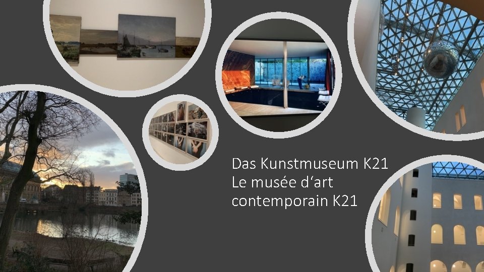 Das Kunstmuseum K 21 Le musée d‘art contemporain K 21 