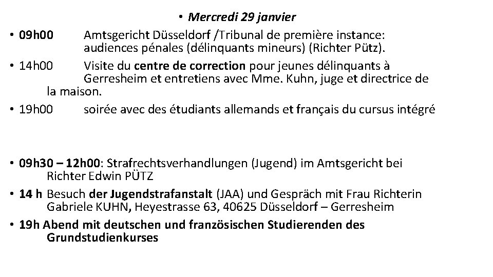  • Mercredi 29 janvier • 09 h 00 Amtsgericht Düsseldorf /Tribunal de première