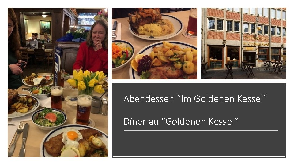 Abendessen “Im Goldenen Kessel” Dîner au “Goldenen Kessel” 