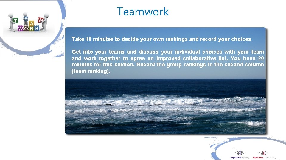 Teamwork Instructions. . • Take 10 minutes to decide your own rankings and record