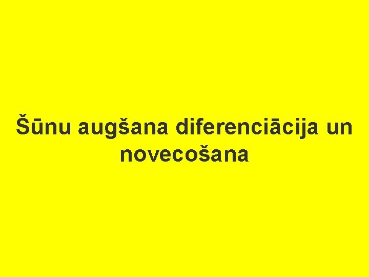 Šūnu augšana diferenciācija un novecošana 