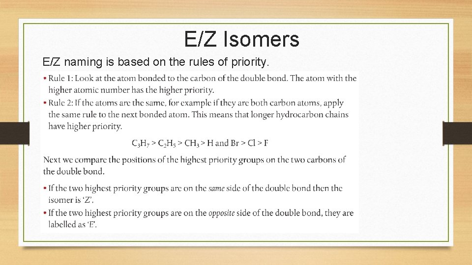 E/Z Isomers E/Z naming is based on the rules of priority. 