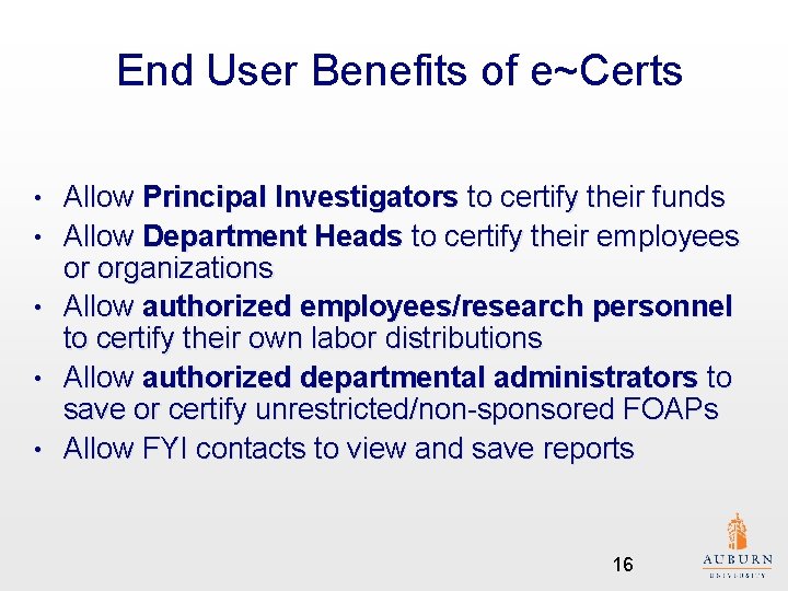 End User Benefits of e~Certs • • • Allow Principal Investigators to certify their