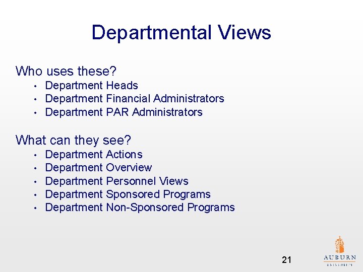 Departmental Views Who uses these? • • • Department Heads Department Financial Administrators Department