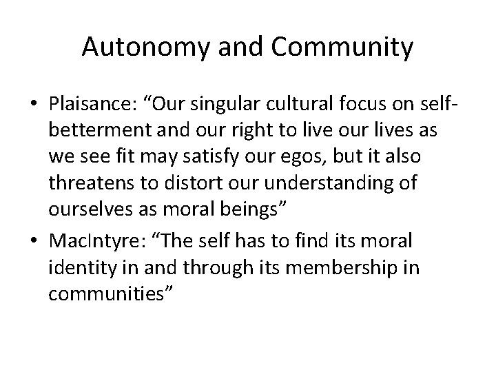 Autonomy and Community • Plaisance: “Our singular cultural focus on selfbetterment and our right
