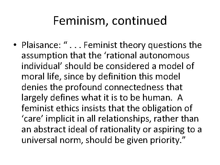 Feminism, continued • Plaisance: “. . . Feminist theory questions the assumption that the